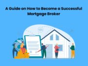 A Guide on How to Become a Successful Mortgage Broker