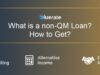 Bluerate: What is a non-QM Loan? How to Get? What is a non-QM Loan